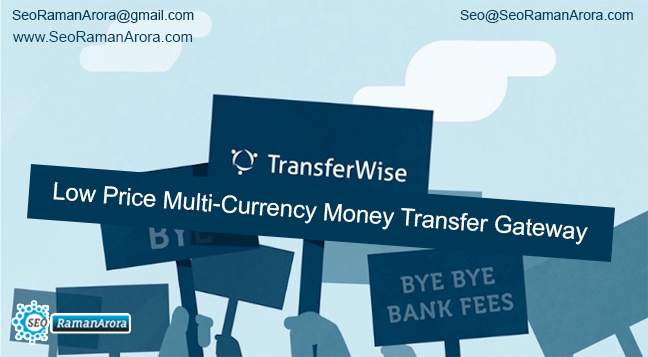 TransferWise: Low Price Multi-Currency Money Transfer Gateway