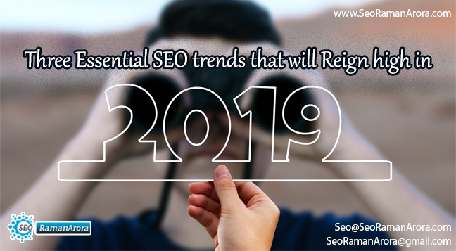 Three Essential SEO trends that will Reign high in 2019